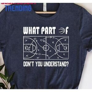What Part Of Don39 T You Understand Shirt Funny Basketball Unisex